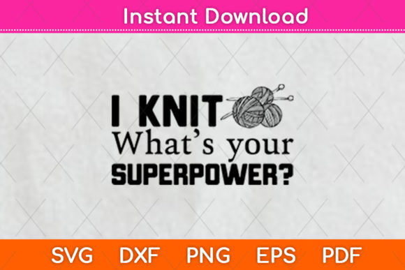 I Knit What’s Your Superpower SVG: Design Review