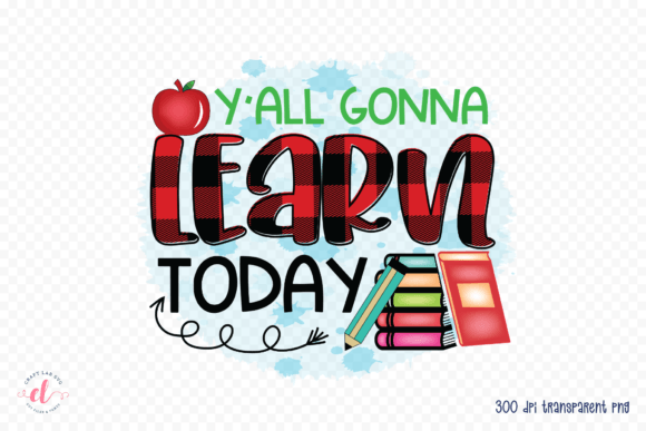 Y all Gonna Learn Today Teacher PNG